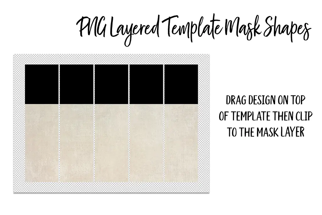 Image of a template for layered PNG mask shapes. The template has five vertical black rectangles on the top half and a beige textured layer beneath. Text on the right reads, "Drag design on top of template then clip to the mask layer.