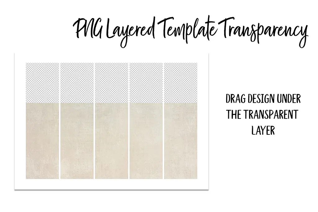 A PNG layered template transparency example featuring five vertical sections. The top part of each section is transparent with a checkered pattern, and the bottom part is solid beige. Text on the right reads "Drag design under the transparent layer.