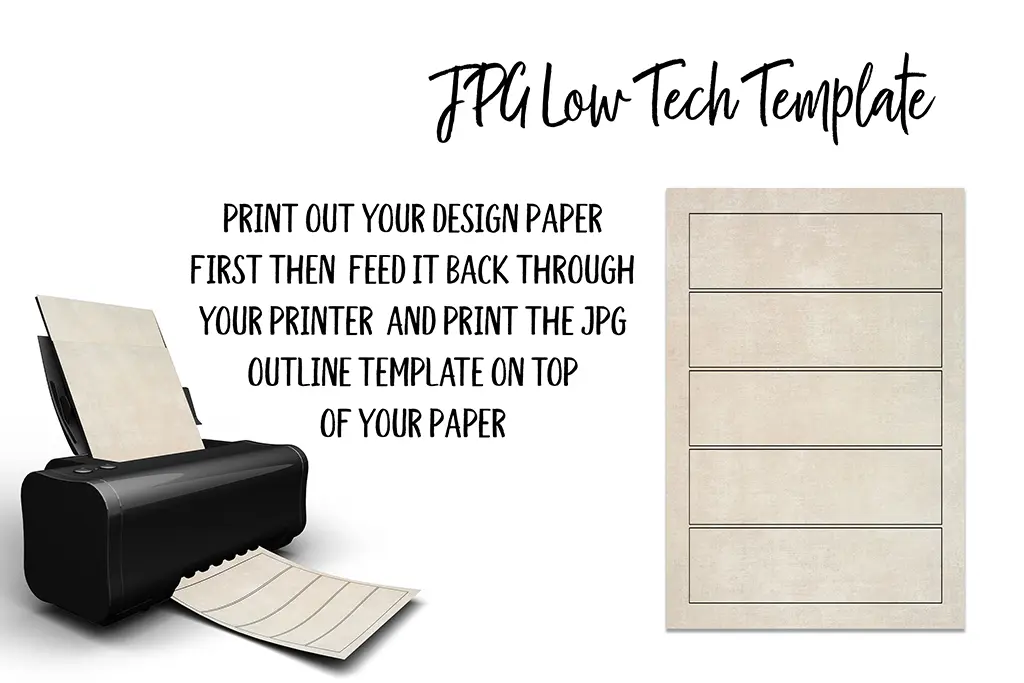 Image of a JPG template for low-tech printing. The left side shows a printer with a page half ejected. The right side displays a four-section outline template. Text instructions above the printer: "PRINT OUT YOUR DESIGN PAPER FIRST THEN FEED IT BACK THROUGH YOUR PRINTER AND PRINT THE JPG OUTLINE TEMPLATE ON TOP OF YOUR PAPER.